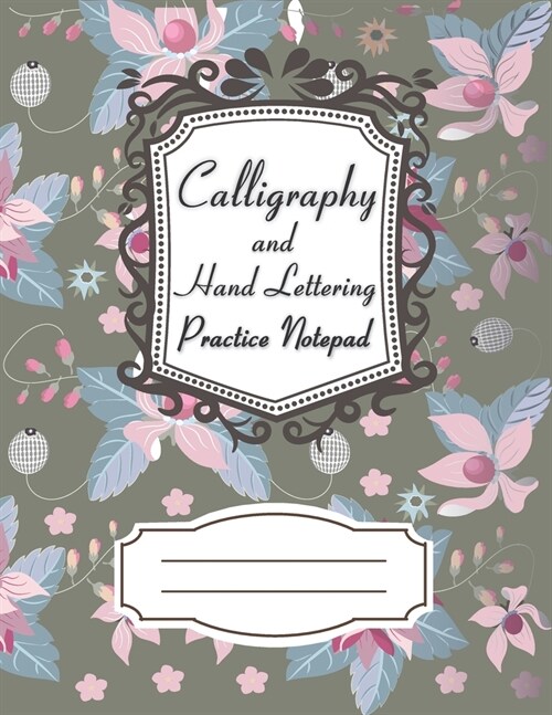 Calligraphy and Hand Lettering Practice Notepad: Fun with Modern Calligraphy Slant Angle Lined Guide, Alphabet Practice & Dot Grid Paper Practice Shee (Paperback)