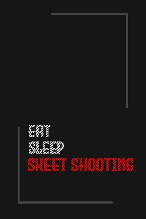 Eat Sleep skeet shooting Repeat journal: Notebook journal skeet shooting / lined journal / gift for friends / Gift for Men/Women/Girls/Boys/ 6x9 Inch (Paperback)