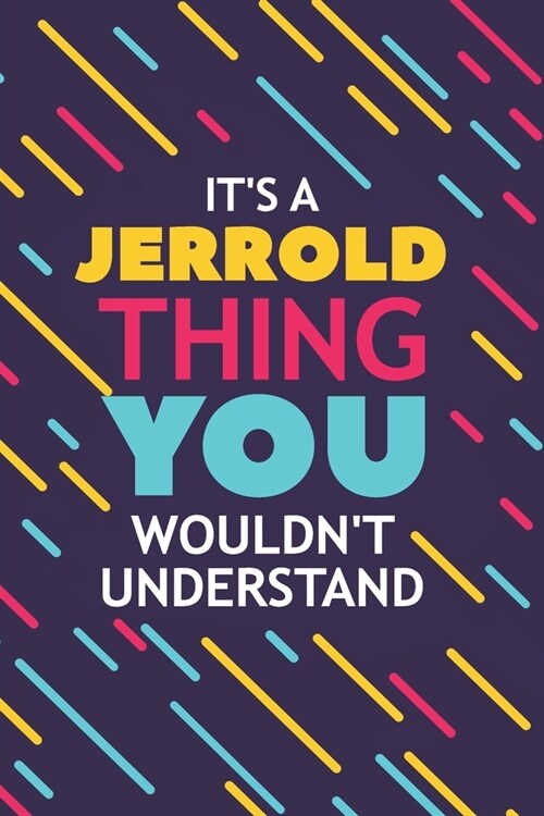 Its a Jerrold Thing You Wouldnt Understand: Lined Notebook / Journal Gift, 120 Pages, 6x9, Soft Cover, Glossy Finish (Paperback)