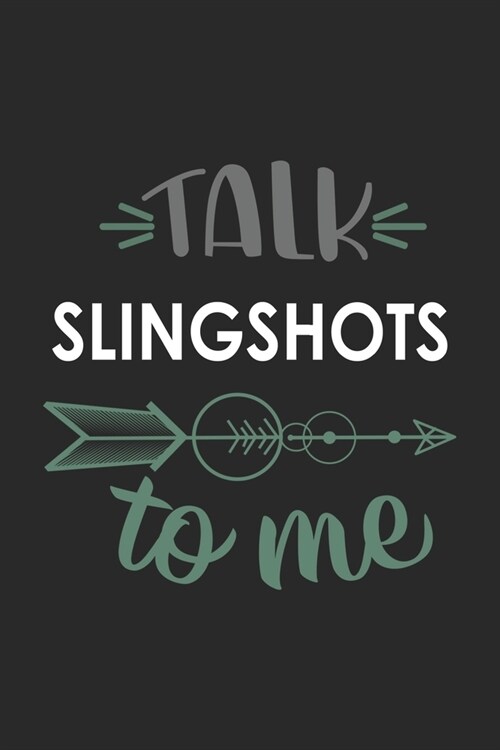 Talk SLINGSHOTS To Me Cute SLINGSHOTS Lovers SLINGSHOTS OBSESSION Notebook A beautiful: Lined Notebook / Journal Gift,, 120 Pages, 6 x 9 inches, Perso (Paperback)