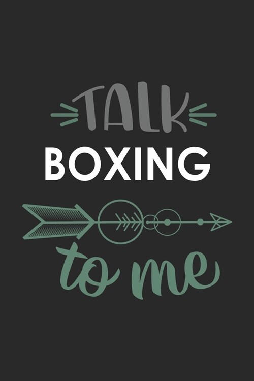 Talk BOXING To Me Cute BOXING Lovers BOXING OBSESSION Notebook A beautiful: Lined Notebook / Journal Gift,, 120 Pages, 6 x 9 inches, Personal Diary, B (Paperback)