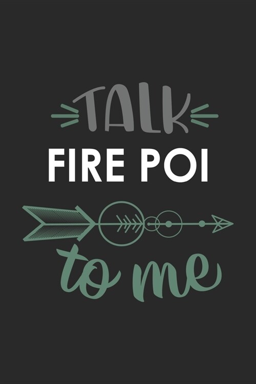 Talk FIRE POI To Me Cute FIRE POI Lovers FIRE POI OBSESSION Notebook A beautiful: Lined Notebook / Journal Gift,, 120 Pages, 6 x 9 inches, Personal Di (Paperback)