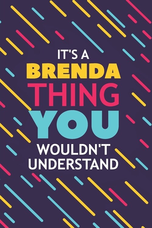 Its a Brenda Thing You Wouldnt Understand: Lined Notebook / Journal Gift, 120 Pages, 6x9, Soft Cover, Glossy Finish (Paperback)