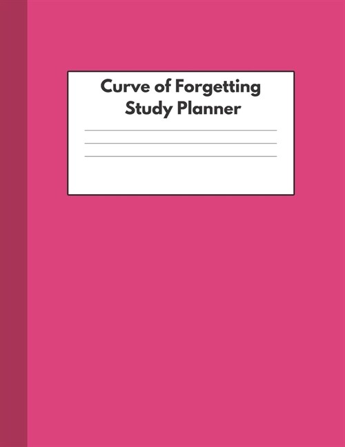 Curve of Forgetting Study Planner: Student Academic Book and Guide for College High School University - Retain What You Have Learned - Beautiful Dark (Paperback)