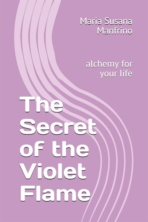 The Secret of the Violet Flame: alchemy for your life (Paperback)
