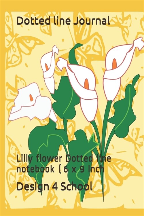 Dotted line Journal: Lilly flower Dotted line notebook (6 x 9 Inch (Paperback)