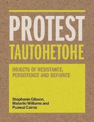 Protest Tautohetohe: Objects of Resistance, Persistence and Defiance (Paperback)