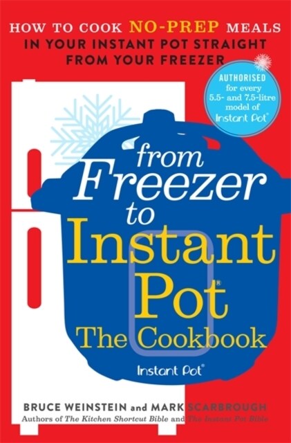 From Freezer to Instant Pot : How to Cook No-Prep Meals in Your Instant Pot Straight from Your Freezer (Paperback)