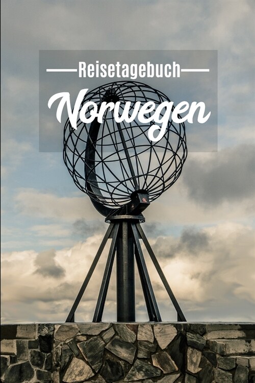 Reisetagebuch Norwegen: Mein Reisetagebuch zum Selberschreiben und Gestalten von Erinnerungen, Notizen in Skandinavien - Norge Notizbuch mit B (Paperback)