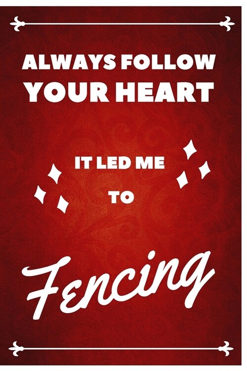 Fencing Notebook Red Cover: Funny Gifts Ideas for Men/Women on Birthday Retirement or Christmas - Humorous Lined Journal to Writing (Paperback)