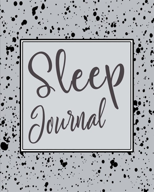 Sleep Journal: Track and Log Daily Sleeping Hours and Pattern - Simple Design and Easy to Use - Black Spray Ash (Paperback)