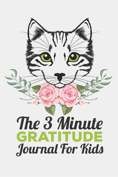 The 3 Minute Gratitude Journal for Kids: This 100 Day gratitude journal with daily writing ensoul to help kids practice gratitude and mindfulness (Paperback)