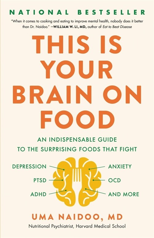 This Is Your Brain on Food: An Indispensable Guide to the Surprising Foods That Fight Depression, Anxiety, Ptsd, Ocd, Adhd, and More (Hardcover)