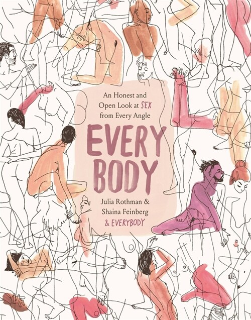 Every Body: An Honest and Open Look at Sex from Every Angle (Hardcover)