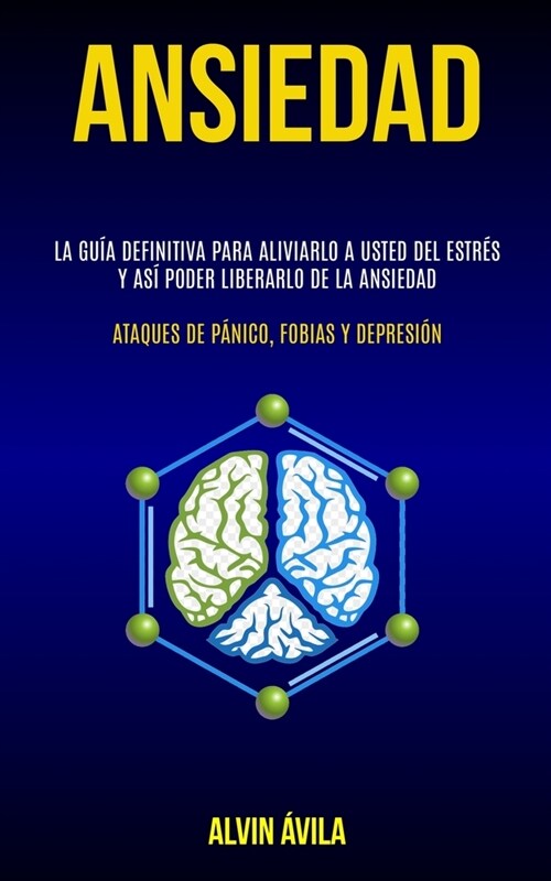 Ansiedad: La gu? definitiva para aliviarlo a usted del estr? y as?poder liberarlo de la ansiedad (Ataques de p?ico, fobias y (Paperback)