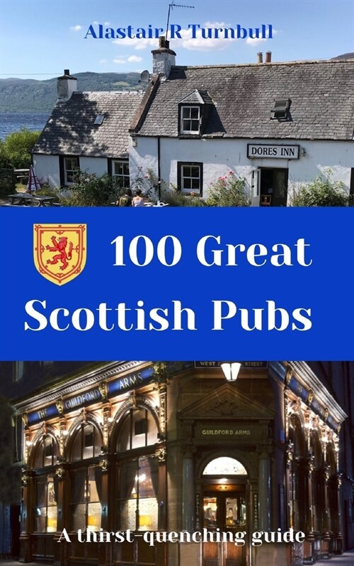 100 Great Scottish Pubs: A thirst quenching guide (Paperback)
