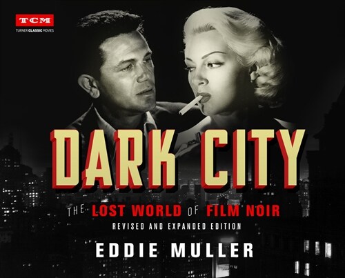 Dark City: The Lost World of Film Noir (Revised and Expanded Edition) (Hardcover, Revised)