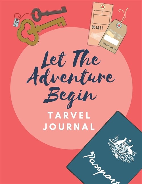 Let The Adventure Begin Travel Journal: Lets Go Travel Travel Journal Book Log Record Tracker for Writing, Doodles, Rating, Adventure Journal, Vacati (Paperback)