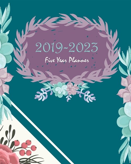 2019-2023 Five Year Planner: Blue Green Cactus Cover, 60 Months Calendar Planner Agenda with Holidays Planner 8 x 10 (Paperback)