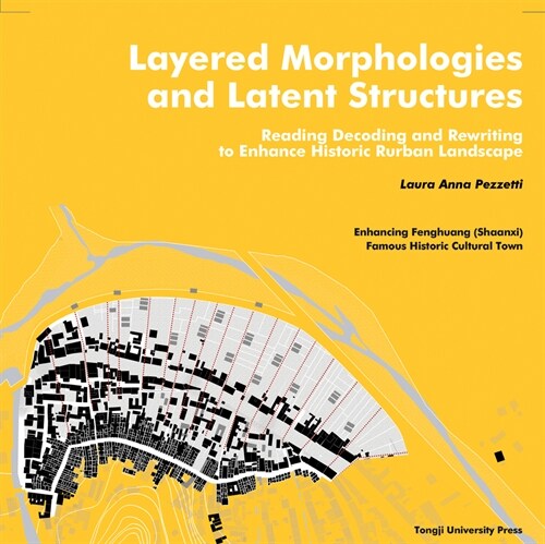 Layered Morphologies and Latent Structures: Reading, Decoding and Rewriting to Enhance Historic Rurban Landscape (Paperback)