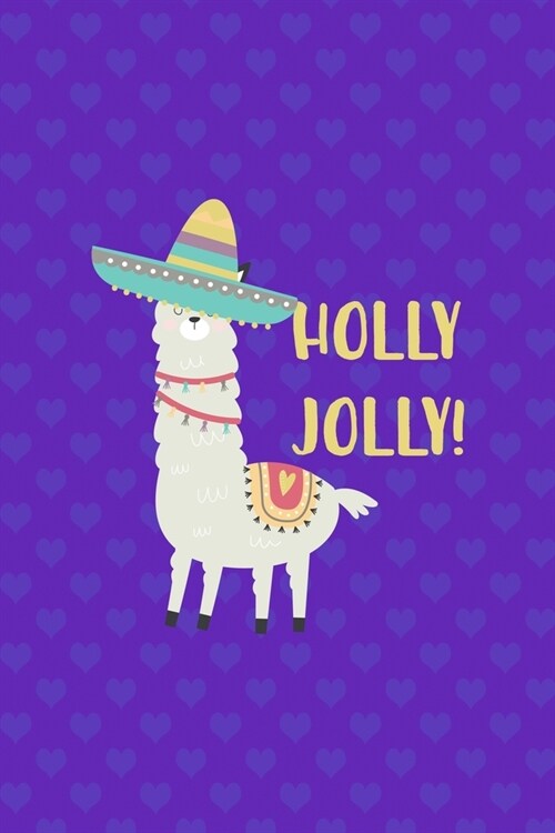 Holly Jolly!: Notebook Journal Composition Blank Lined Diary Notepad 120 Pages Paperback Purple Hearts Llama (Paperback)