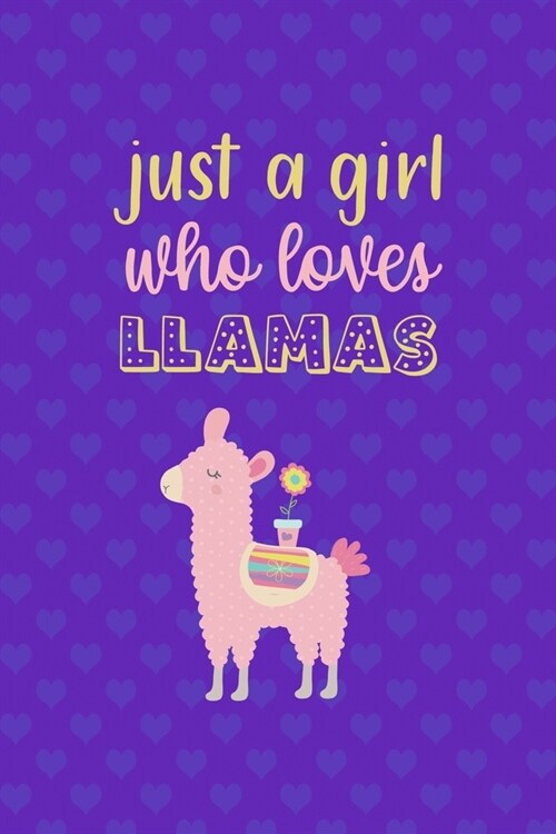 Just A Girl Who Loves Llamas: Notebook Journal Composition Blank Lined Diary Notepad 120 Pages Paperback Purple Hearts Llama (Paperback)