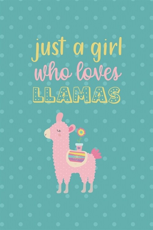 Just A Girl Who Loves Llamas: Notebook Journal Composition Blank Lined Diary Notepad 120 Pages Paperback Aqua Llama (Paperback)
