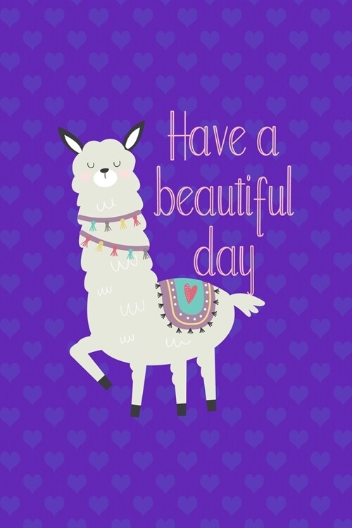 Have A Beautiful Day: Notebook Journal Composition Blank Lined Diary Notepad 120 Pages Paperback Purple Hearts Llama (Paperback)