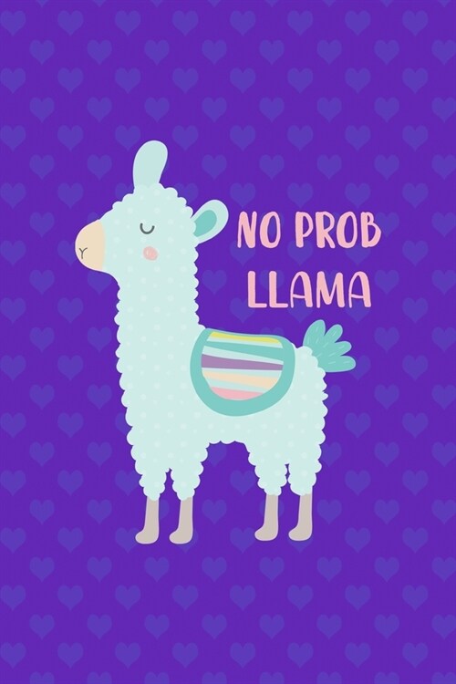 No Prob Llama: Notebook Journal Composition Blank Lined Diary Notepad 120 Pages Paperback Purple Hearts Llama (Paperback)