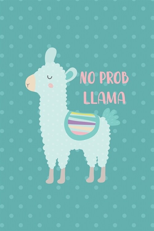 No Prob Llama: Notebook Journal Composition Blank Lined Diary Notepad 120 Pages Paperback Aqua Llama (Paperback)