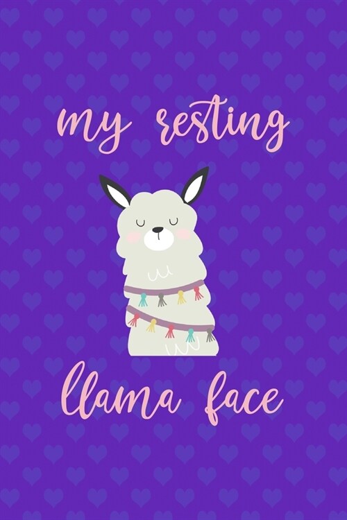 My Resting Llama Face: Notebook Journal Composition Blank Lined Diary Notepad 120 Pages Paperback Purple Hearts Llama (Paperback)