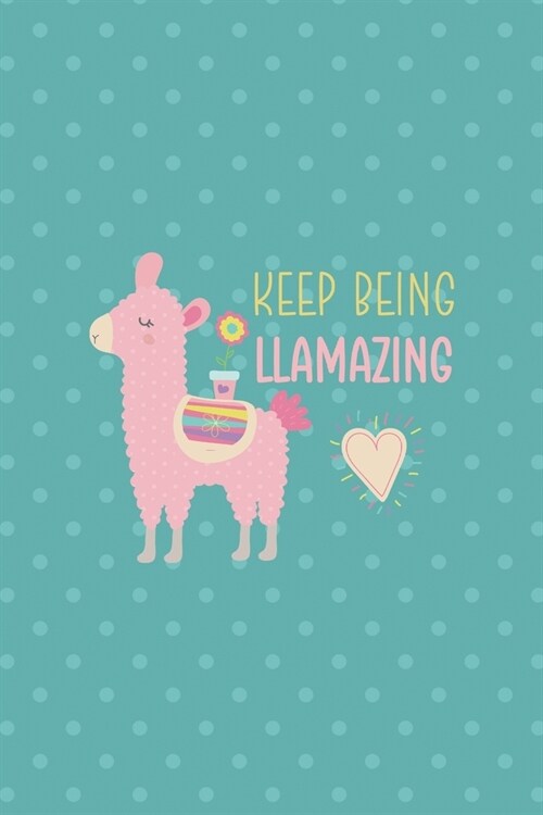 Keep Being Llamazing: Notebook Journal Composition Blank Lined Diary Notepad 120 Pages Paperback Aqua Llama (Paperback)