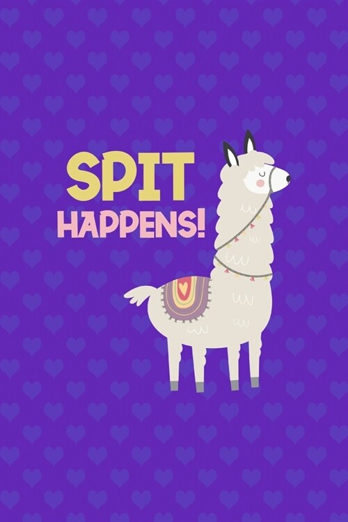 Spit Happens!: Notebook Journal Composition Blank Lined Diary Notepad 120 Pages Paperback Purple Hearts Llama (Paperback)