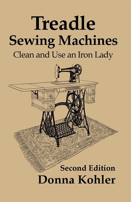 Treadle Sewing Machines: Clean and Use an Iron Lady (Paperback)