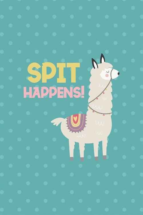 Spit Happens!: Notebook Journal Composition Blank Lined Diary Notepad 120 Pages Paperback Aqua Llama (Paperback)