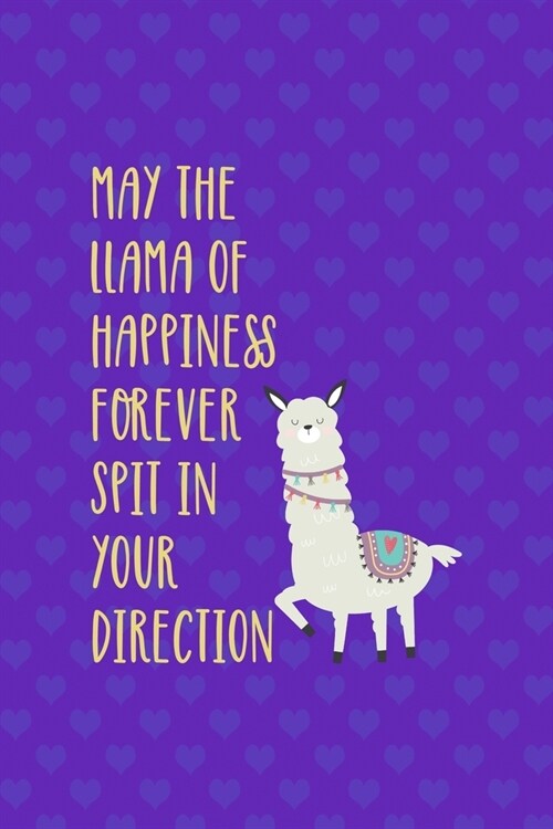 May The Llama Of Happiness Forever Spit In Your Direction: Notebook Journal Composition Blank Lined Diary Notepad 120 Pages Paperback Purple Hearts Ll (Paperback)