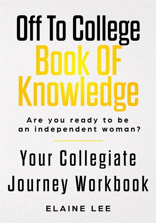 Off To College Book Of Knowledge: Are you ready to be an independent woman? (Paperback)