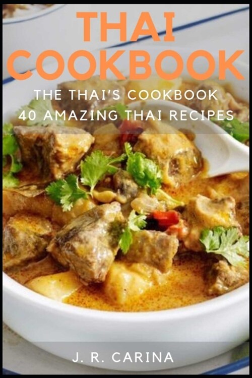 Thai Cookbook: The Thais Cookbook, 40 Amazing Thai Recipes (Paperback)