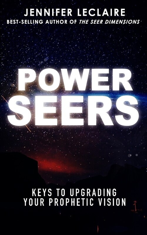 Power Seers: Keys to Upgrading Your Prophetic Vision (Paperback)