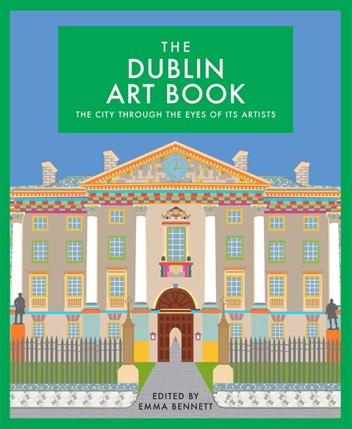 The Dublin Art Book : The City Through the Eyes of its Artists (Hardcover)