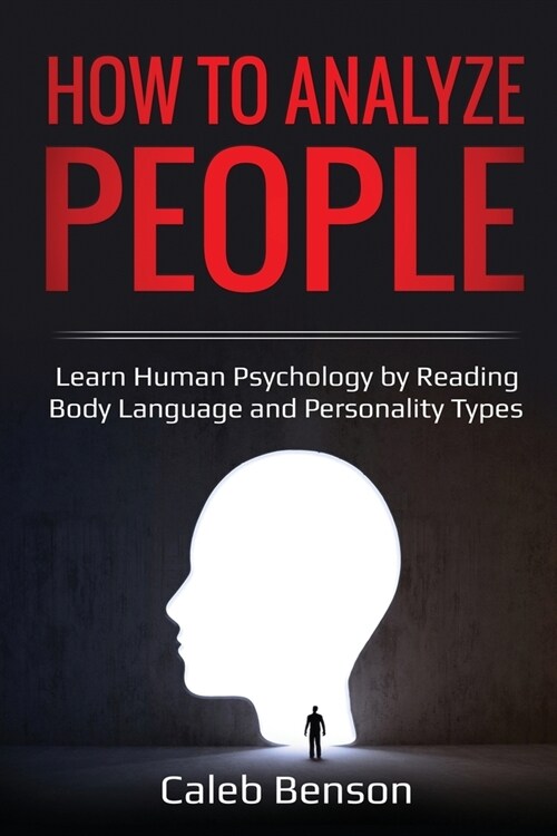 How to Analyze People: Learn Human Psychology by Reading Body Language and Personality Types (Paperback)