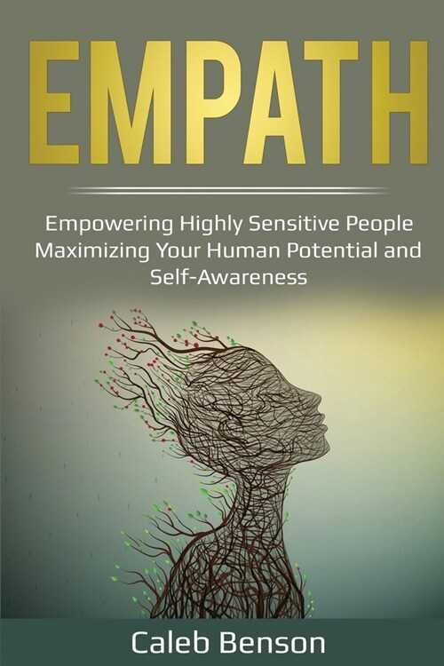 Empath: Empowering Highly Sensitive People - Maximizing Your Human Potential and Self-Awareness (Paperback)