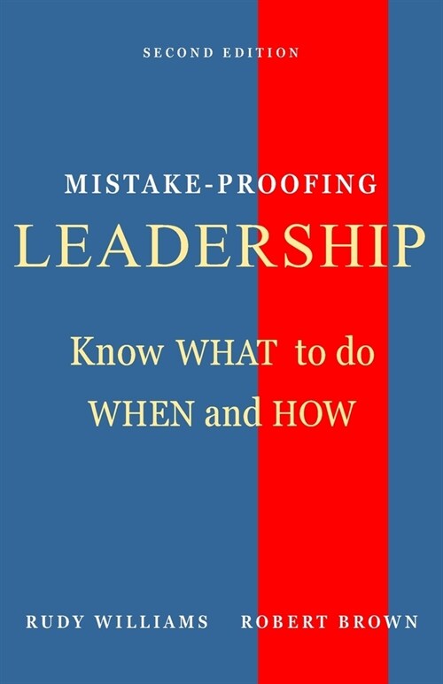 Mistake-Proofing Leadership: Know What to do, When and How (Paperback)