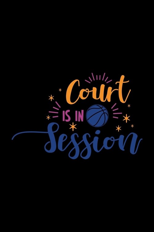 Court is in Session: Travel Basketball Coach Daily Planner - Player Sports Journal - Training Log (Paperback)