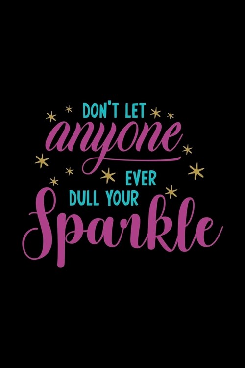 Dont Let Anyone Ever Dull Your Sparkle: Girls Basketball Coach Daily Planner - Sports Day Journal - Training Log for Players (Paperback)