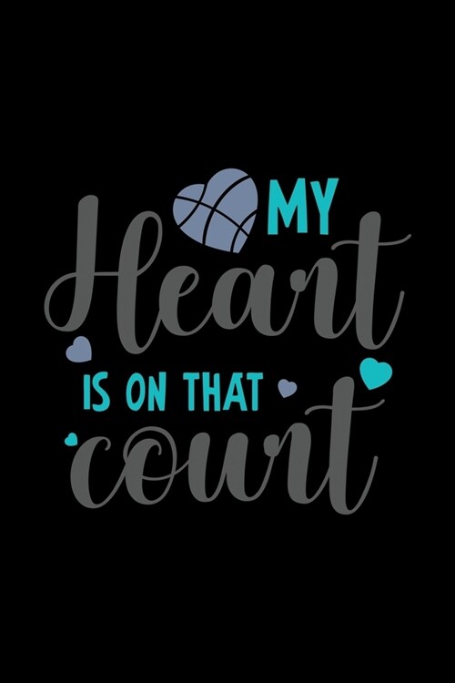 My Heart is on That Court: Girls Basketball Coach Daily Planner - Sports Day Notebook - Players Training Log (Paperback)