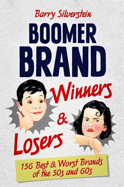 Boomer Brand Winners & Losers: 156 Best & Worst Brands of the 50s and 60s (Paperback)
