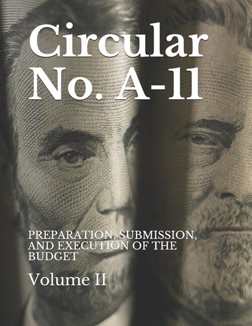 Circular No. A-11: Preparation, Submission, and Execution of the Budget (Paperback)