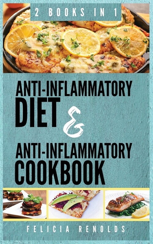Anti-Inflammatory Complete Diet AND Anti-Inflammatory Complete Cookbook: 2 Books IN 1 (Hardcover)