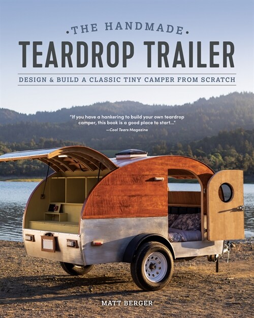 The Handmade Teardrop Trailer : Design & Build a Classic Tiny Camper from Scratch (Paperback, 2 New edition)